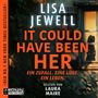 Text: "LISA JEWELL", "IT COULD HAVE BEEN HER", "EIN ZUFALL. EINE LÜGE. EIN LEBEN.", "GELESEN VON LAURA MAIRE".  
Ein Fenster mit einem silhouettierten Mädchen.