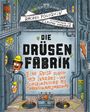 "Die Drüsenfabrik. Eine Reise durch dein Inneres – von Schleimdusche bis Ohrenschmalzmaschine." Verspielte Illustration.
