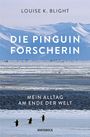 "LOUISE K. BLIGHT, DIE PINGUIN FORSCHERIN, MEIN ALLTAG AM ENDE DER WELT, KNESEBECK." Drei Pinguine auf Eis vor Bergen.
