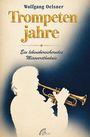 Wolfgang Oelsner: Trompetenjahre, Buch