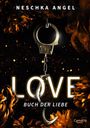 "Neschka Angel. LOVE BUCH DER LIEBE." Illustration von Handschellen zwischen orangefarbenen Blumen und funkelnden Lichtern.