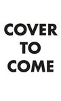 Text: "COVER TO COME" in großer, fetter Schrift auf weißem Hintergrund.