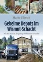 Mario Ulbrich: Geheime Depots im Wismut-Schacht, Buch