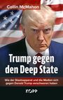 Collin Mcmahon: Trump gegen den Deep State, Buch