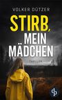 Volker Dützer: Stirb, mein Mädchen, Buch