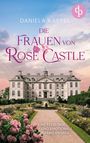 Daniela Kappel: Die Frauen von Rose Castle, Buch