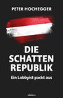 Peter Hochegger: Die Schattenrepublik, Buch