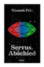 Hannah Fäh: Servus, Abschied, Buch