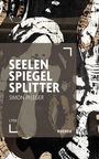 Texte: "SEELEN SPIEGEL SPLITTER", "SIMON PFLEGER", "LYRIK", "BUCHER". Dunkle, abstrakte Illustration mit Kontrasten.