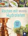 Claudia Arbeithuber: Kochen mit Hydrolaten, Buch