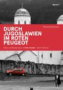 Titel: "Durch Jugoslawien im roten Peugeot". Unten ein rotes Auto vor einer Steinmauer und eine Person geht.