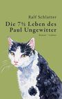 Ralf Schlatter: Die 7½ Leben des Paul Ungewitter, Buch