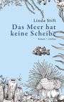 Linda Stift: Das Meer hat keine Scheibe, Buch