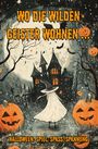 Nanja Holland: Wo die wilden Geister wohnen ... Halloween: Spiel, Spaß, Spannung, Buch