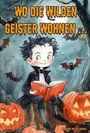 : Wo die wilden Geister wohnen ... Schaurig-schöne Gruselgeschichten für Kinder - Band 7, Buch