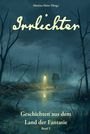 Text: "Martina Meier (Hrsg.), Irrlichter, Geschichten aus dem Land der Fantasie, Band 5." Mystische Szenerie mit Moor und Lampe.