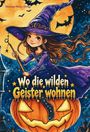 Titel: „Wo die wilden Geister wohnen“. Illustration: Ein Mädchen in einem lila Hexenkostüm vor einem großen Kürbis.