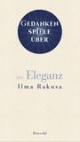 Ilma Rakusa: Gedankenspiele über die Eleganz, Buch