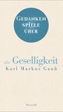 Karl-Markus Gauß: Gedankenspiele über die Geselligkeit, Buch