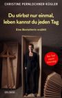 Christine Pernlochner-Kügler: Du stirbst nur einmal. Leben kannst du jeden Tag. Eine Bestatterin erzählt. Die Angst vor der Sterblichkeit verlieren: Wahre Geschichten über den Tod, die beim Umgang mit Trauer und Verlust helfen., Buch