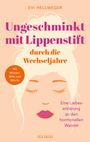 Evi Hellweger: Ungeschminkt mit Lippenstift durch die Wechseljahre, Buch