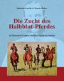 Martin Haller: Die Zucht des Halbblutpferdes in Österreich-Ungarn, Buch