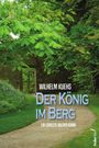 Wilhelm Kuehs: Der König im Berg, Buch