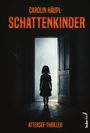 "CAROLIN HÄUPL - SCHATTENKINDER - ATTERSEE-THRILLER. Silhouette eines Kindes in einer Türöffnung, dahinter Licht."
