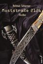 Titel: "Moststraße 2126", Autor: Helmut Scharner, Genre: Thriller. 
Ein verziertes Schwert und Dolch auf schwarzem Stoff.
