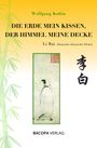 Wolfgang Kubin: Li Bai 701-762. Der Himmel das Kissen, die Erde zur Decke., Buch