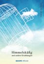 : Himmelskäfig und andere Erzählungen, Buch