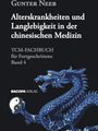 Gunter Neeb: Alterskrankheiten und Langlebigkeit in der chinesischen Medizin, Buch