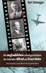 Kurt Steinegger: Die unglaublichen Lebensgeschichten der Gebrüder Alfred und Ernst Hofer, Buch