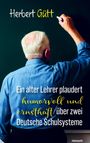„Herbert Gütt. Ein alter Lehrer plaudert humorvoll und ernsthaft über zwei Deutsche Schulsysteme.“ Ein Mann schreibt an Tafel.