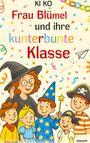 Text: "KI KO Frau Blümel und ihre kunterbunte Klasse". Illustration von fröhlichen Kindern in bunten Kostümen und einer Lehrerin.