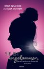 Dana Rosaherz und Anja Eichhoff: Sie ist angekommen, Buch
