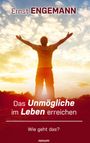 Ernst Engemann: Das Unmögliche im Leben erreichen, Buch