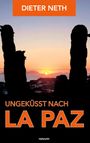 Dieter Neth: Ungeküsst nach La Paz, Buch