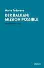 Maria Todorova: Der Balkan: Mission Possible, Buch