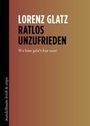 Lorenz Glatz: Ratlos unzufrieden, Buch