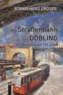 Roman Hans Gröger: Die Straßenbahn in Döbling. Ein Rückblick auf 155 Jahre, Buch