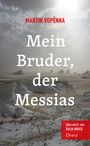Martin Vop¿nka: Mein Bruder, der Messias, Buch