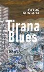 "Tirana Blues" von Fatos Kongoli, Verlag DRAVA. Eine überlagerte Stadtansicht mit einem Hochhaus und Bergen im Hintergrund.