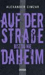 Alexander Cimzar: Auf der Straße bist du nie daheim, Buch