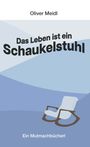 Oliver Meidl: Das Leben ist ein Schaukelstuhl (Deutschsprachige Ausgabe), Buch