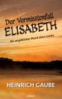 Heinrich Gaube: Der Vermisstenfall Elisabeth, Buch