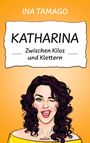 Ina Tamago: Katharina ¿ Zwischen Kilos und Klettern, Buch
