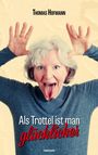 Thomas Hofmann: Als Trottel ist man glücklicher, Buch