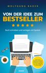 Wolfgang Bader: Buch schreiben und verlegen mit System ¿ Von der Idee zum Bestseller, Buch