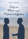 Sofia Vuskovic: Auf dem Meer segeln Papierschiffchen, Buch